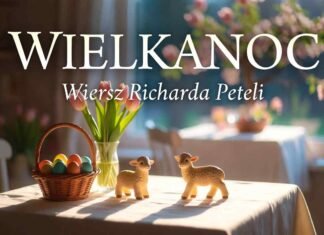 Wiersz Ryszarda Peteli pt. “Wielkanoc” Ryszard Petela pt. "Wielkanoc"