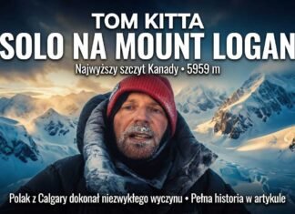 Tom Kitta z Calgary: Solo zdobywca najwyższego szczytu Kanady – Mount Logan. Tom Kitta from Calgary at the summit of Mt.Logan